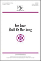 For Love Shall Be Our Song Unison choral sheet music cover